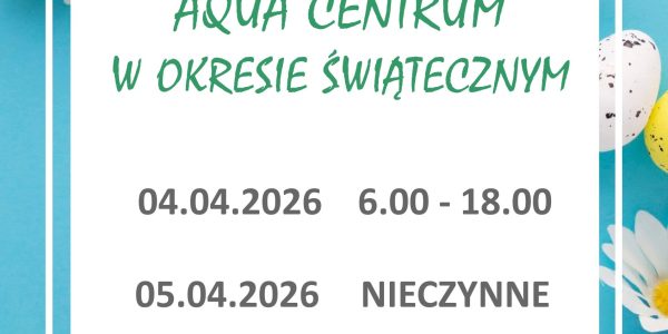 GODZINY OTWARCIA AQUA CENTRUM W OKRESIE ŚWIĄTECZNYM