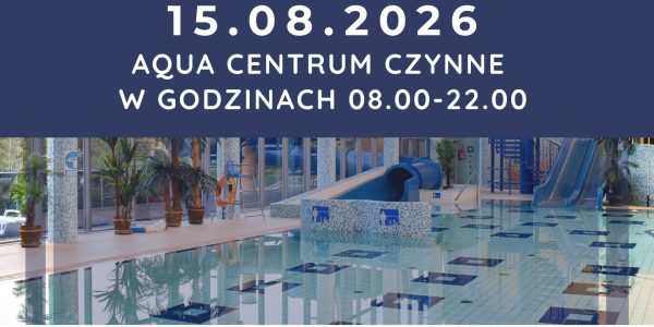 Godziny otwarcia AQUA Centrum 15.08.2026 r.